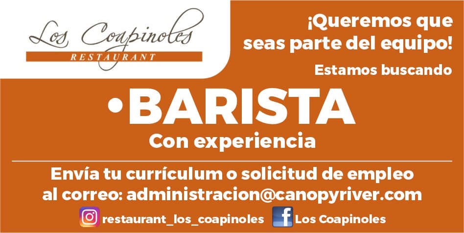 anuncio de Res e r tqueremos queseas parte del equipo!estamos buscandoe baristacon experienciaenvia tu curriculum o solicitud de empleoal correo: administracion@canopyriver.como restaurant_los coapinoleslos coapinoles