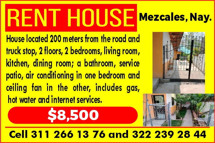 anuncio de Rent housemezcales, nay.house located 200 meters from the road andtruck stop, 2 floors, 2 bedrooms, living room,kitchen, dining room; a bathroom, servicepatio, air conditioning in one bedroom andceiling fan in the other, includes gas,hot water and internet services.$8,500p;cell 311 266 13 76 and 322 239 28 44