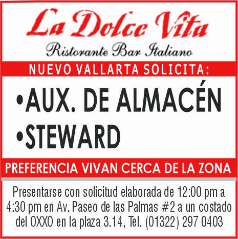 anuncio de F)c/icnuevo vallarta solicita:'aux. de almacen'stewardpreferencia vivan cerca de la zonapresentarse con solicitud elaborada de 12:00 pm a4:30 pm en av. paseo de las palmas #2 a un costadodel oxxo en la plaza 3.14, tel, (01322) 297 0403