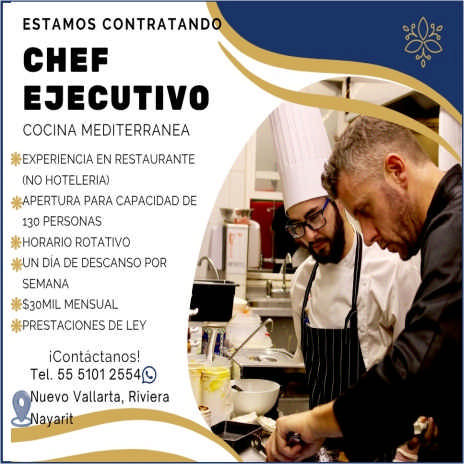 anuncio de Estamos contratandochefejecutivococina mediterranea*experiencia en restaurante(no hoteleria)*apertura para capacidad de130 personas*horario rotativodescanso porsemana*s30mll mensual*prestaciones de leyicontactanos!tel. 55 5101 25549uevo vallarta, riviera