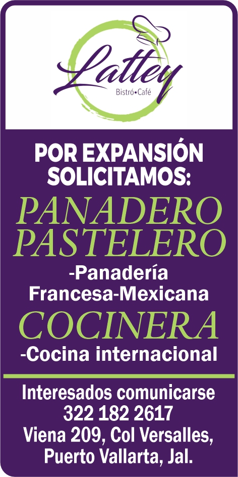 anuncio de Bistro?cafepor expansionsolicitamos:panaderopastelero-panaderiafrancesa-mexicanacocinera-cocina internacionalinteresados comunicarse322 182 2617viena 209, col versalles,puerto vallarta, jal.