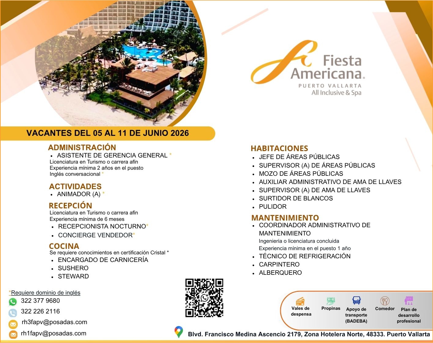 anuncio de Vacantes del 05 al 11 de junio 2026administracion? asistente de gerencia generallicenciatura en turismo o carrera afinexperiencia minima 2 anos en el puestoingles conversacionalactividades? animador (a)recepcionlicenciatura en turismo o carrera afinexperiencia minima de 6 meses? recepcionista nocturno? concierge vendedorcocinase requiere conocimientos en certificacion cristal *? encargado de carniceria? sushero? stewardrequiere dominio de inglesfiestaamericana.puerto vallartaall inclusive & spahabitaciones? jefe de areas publicas? supervisor (a) de areas publicas? mozo de areas publicas? auxiliar administrativo de ama de llaves? supervisor (a) de ama de llaves? surtidor de blancos? pulidormantenimiento? coordinador administrativo demantenimientoingenieria o licenciatura concluidaexperiencia minima en el puesto 1 ano? tecnico de refrigeracion? carpintero? alberqueroo322 377 9680322 226 2116rh3fapv@posadas.comrhlfapv@posadas.comvales dedespensapropinas apoyo detransporte(badeba)comedor plan dedesarrolloprofesionalbivd.francisco medina ascencio 2179, zona hotelera norte, 48333. puerto vallarta