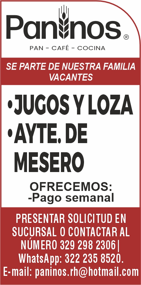 anuncio de Panr,nospan - cafe - cocinase parte de nuestra familiavacantes'jucos lozameseroofrecemos:-pago semanalpresentar solicitud ensucursal o contactarnumero 329 298 2306 |whatsapp: 322 235 8520.e-mail: paninos.rh@hotmail.com