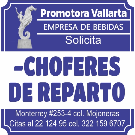 anuncio de Promotora vallartaempresa de bebidassolicita-choferesde repartomonterrey #253-4 col. mojonerascitas al 22 124 95 cel. 322 159 6707