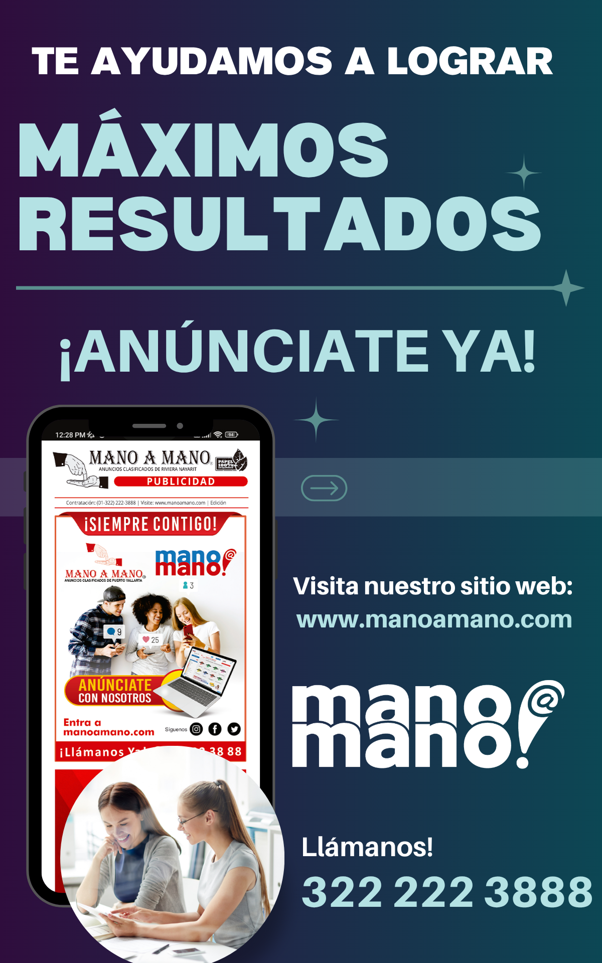 anuncio de Te ayudamos a lograrmaximosresultadosianunclate ya!1228 pm9.,mayo a mayopublicidadcortratacion: (01022) 222-y8e8 visite: vwnv.manmmanczom edicionislempre contigo!mano a mano,anunciatecon nosotrosentra a000s nosmanoamano.comi llamanos88visita nuestro sitio web:www.manoamano.commano.llamanos!322 222 3888