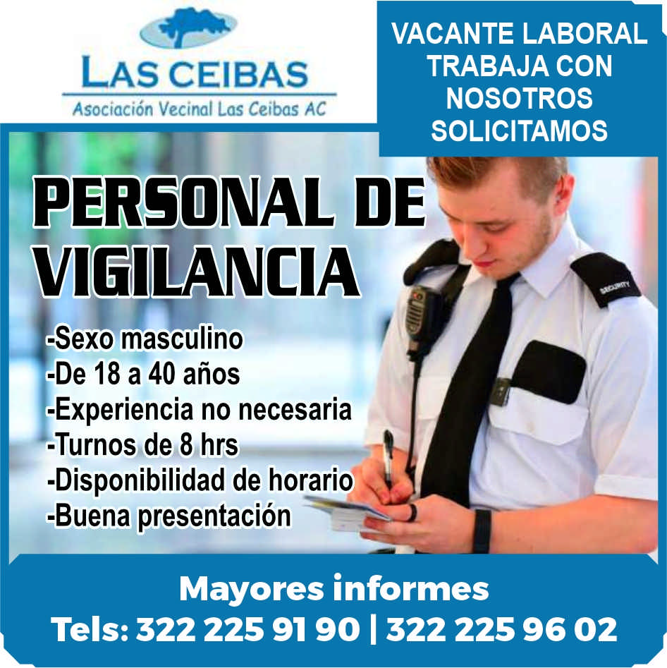 anuncio de Las ceibasasociacion vecinal las ceibas acvacante laboraltrabaja connosotrossolicitamospersonal devigilancia-sexo masculino-de 18 a 40 anos-experiencia no necesaria-turnos de 8 hrs-disponibilidad de horario-buena presentacionmayores informestels: 322 225 91 90 | 322 225 96 02