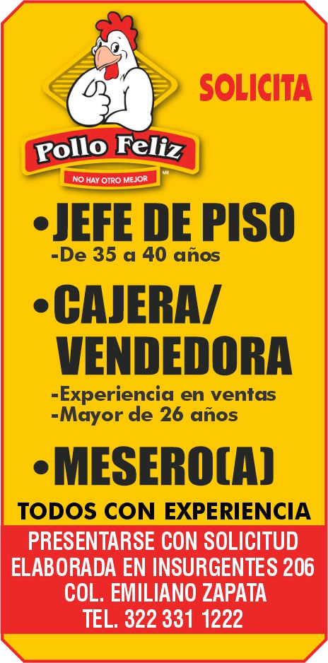 anuncio de Solicitavolio felizno otro mejorde piso-de 35 a 40 anos? cajera/vendedora-experiencia en ventas-mayor de 26 anos, mesero[a)todos con experienciapresentarse con solicitudelaborada en insurgentes 206col. emiliano zapatatel. 322 331 1222